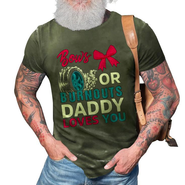 Burnouts Or Bows Daddy Loves You Gender Reveal Party Baby 3D Print Casual Tshirt