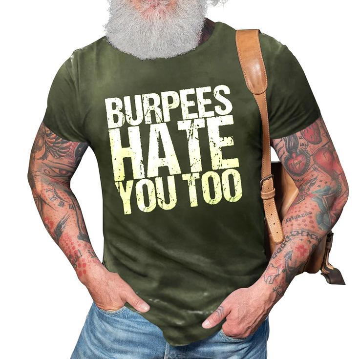 Burpees Hate You Too Fitness Saying 3D Print Casual Tshirt