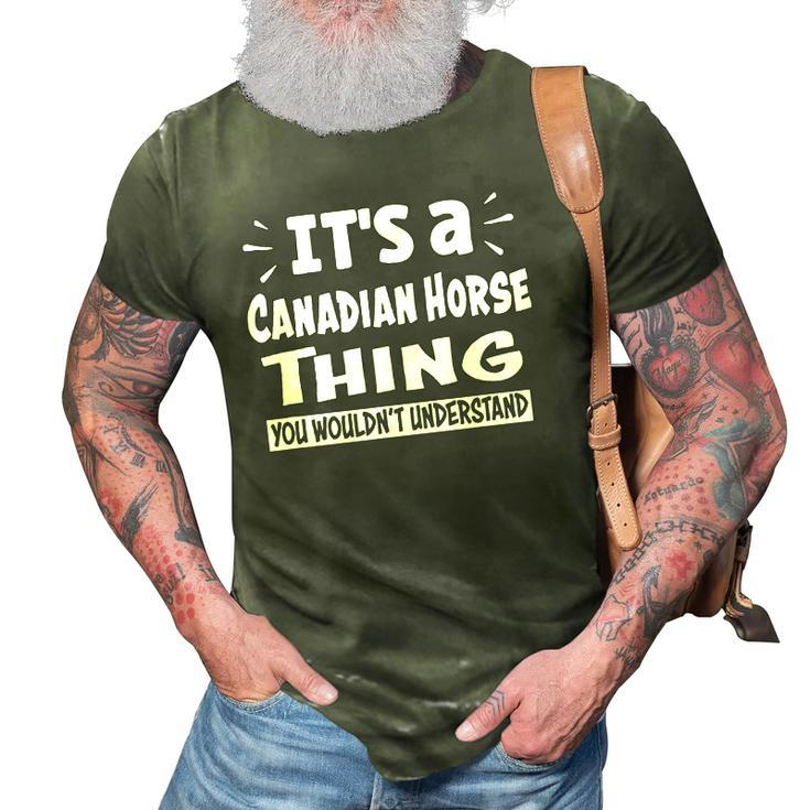 Canadian Horse Thing You Wouldnt Understand Aninal Lovers 3D Print Casual Tshirt