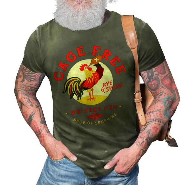Chicken Chicken Cage Free Whiskey Fed Rye & Shine Rooster Funny Chicken 3D Print Casual Tshirt