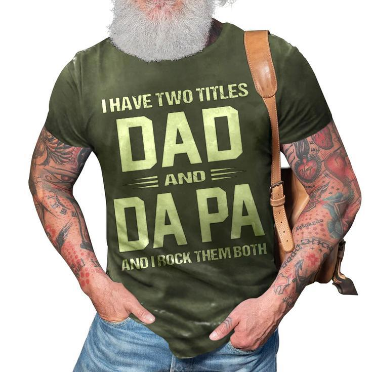 Da Pa Grandpa Gift   I Have Two Titles Dad And Da Pa 3D Print Casual Tshirt