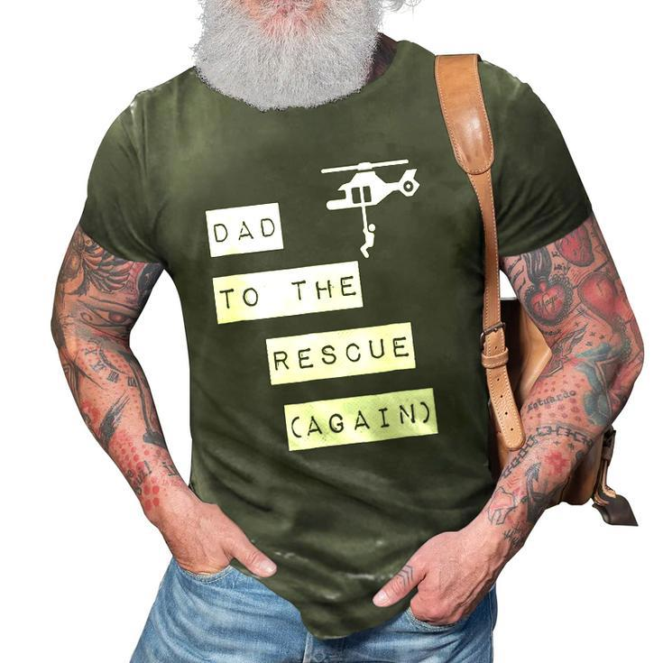 Dad To The Rescue Again Helicopter 3D Print Casual Tshirt