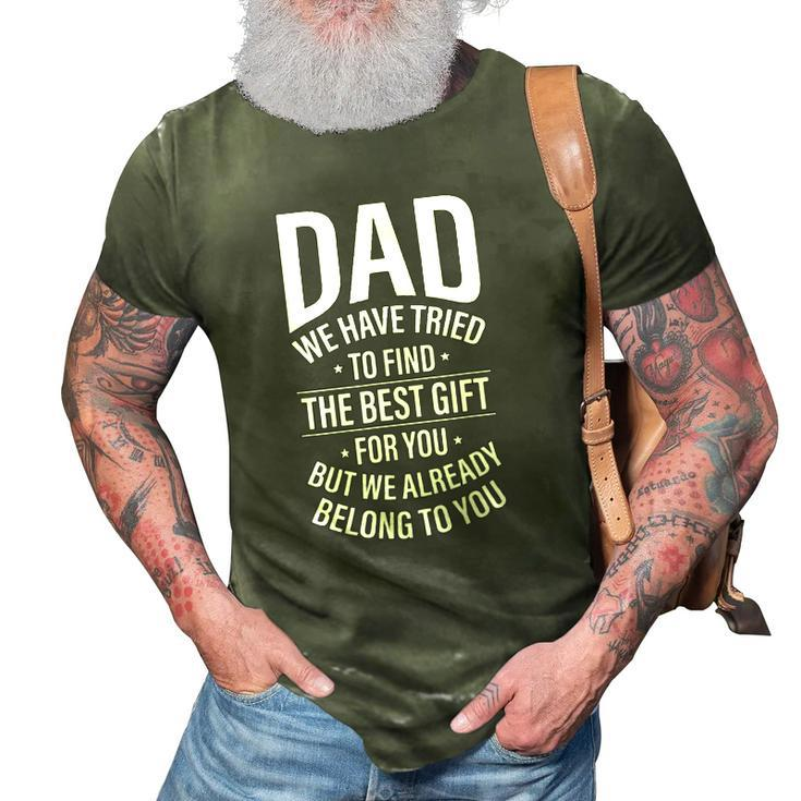 Dad We Have Tried To Find Best Gift For You Funny Fathers 3D Print Casual Tshirt