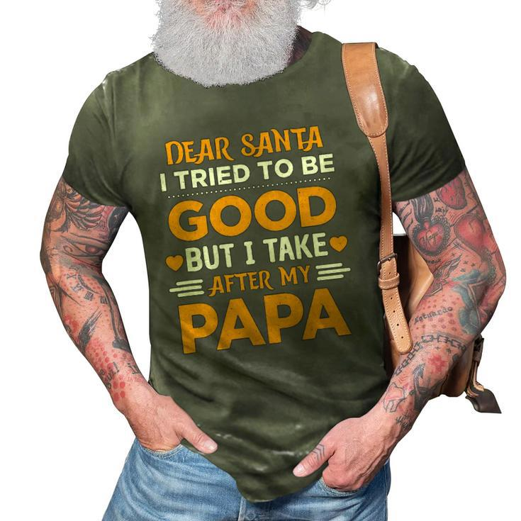 Dear Santa I Tried To Be Good But I Take After My Papa 3D Print Casual Tshirt