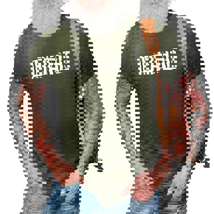 Debatable White Text Humor Funny 3D Print Casual Tshirt