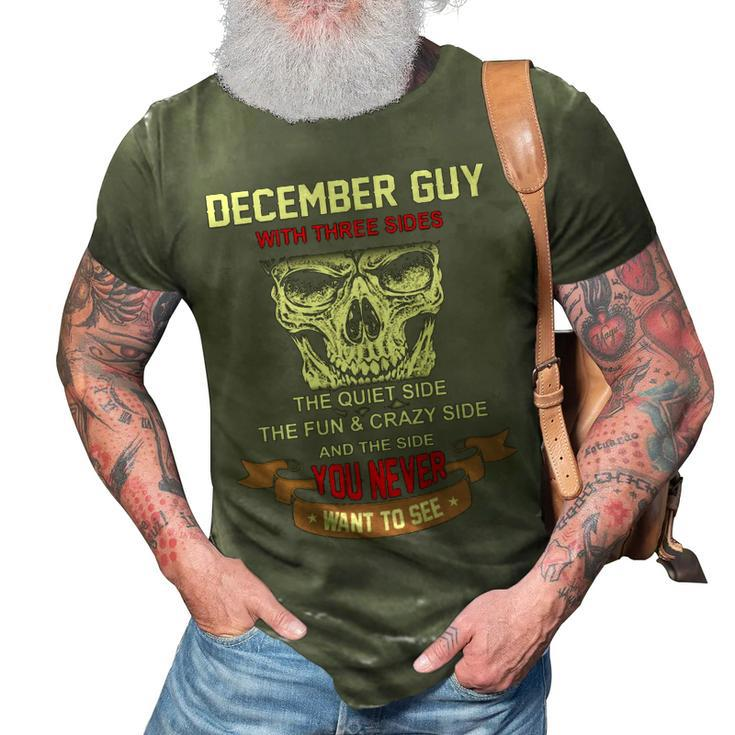 December Guy I Have 3 Sides   December Guy Birthday 3D Print Casual Tshirt