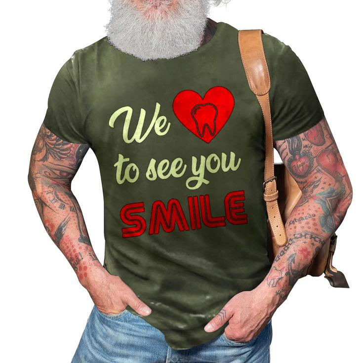 Dentist We Love To See You Smile Technician Hygienist Dental 3D Print Casual Tshirt