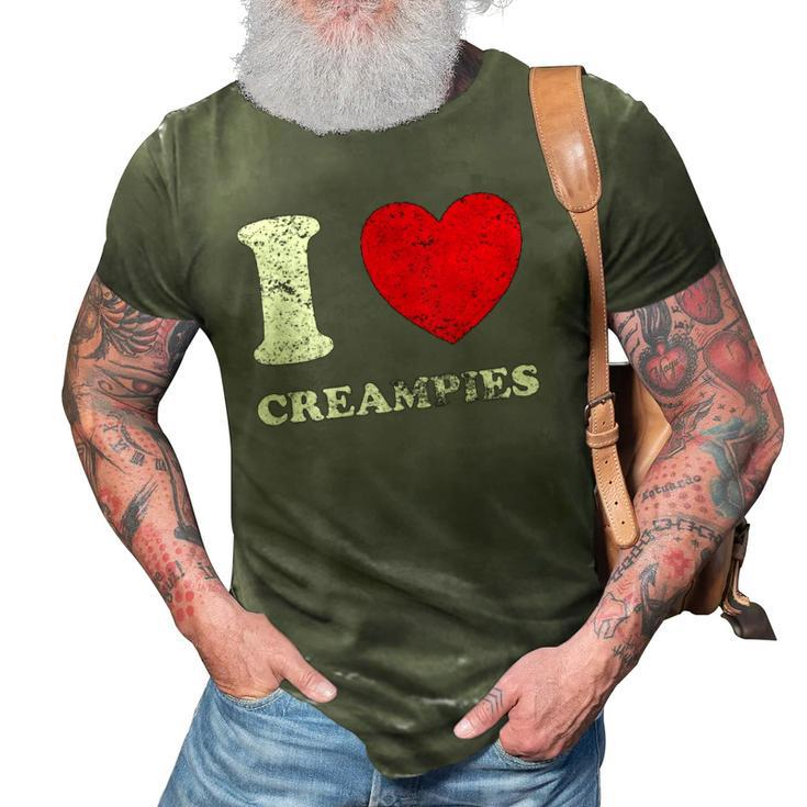 Distressed Grunge Worn Out Style I Love Creampies 3D Print Casual Tshirt
