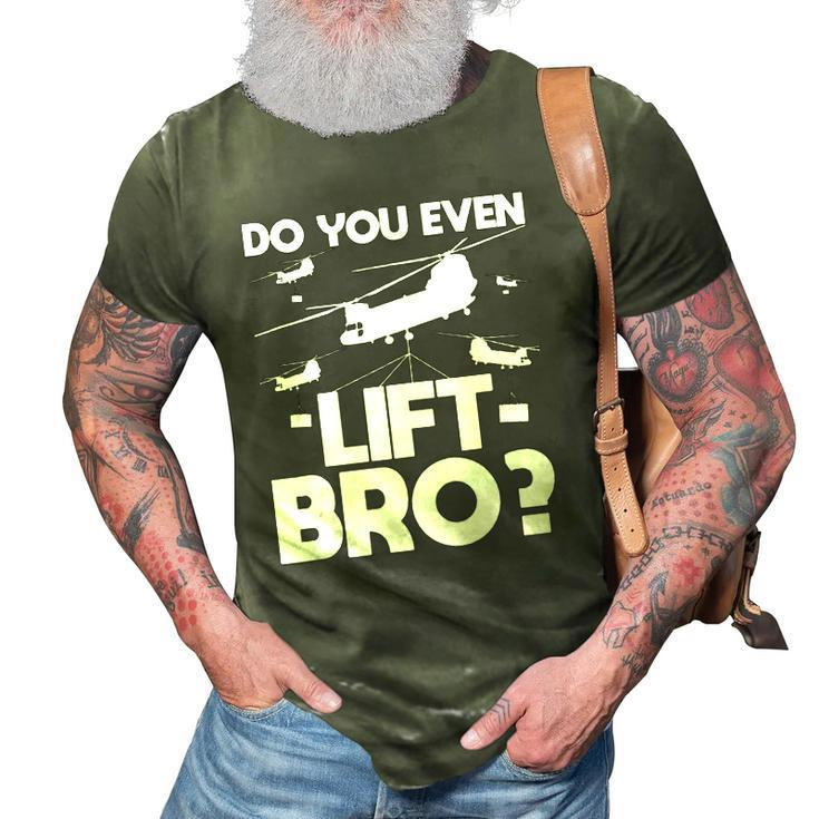 Do You Even Lift Bro Ch 47 Chinook Helicopter Pilot 3D Print Casual Tshirt