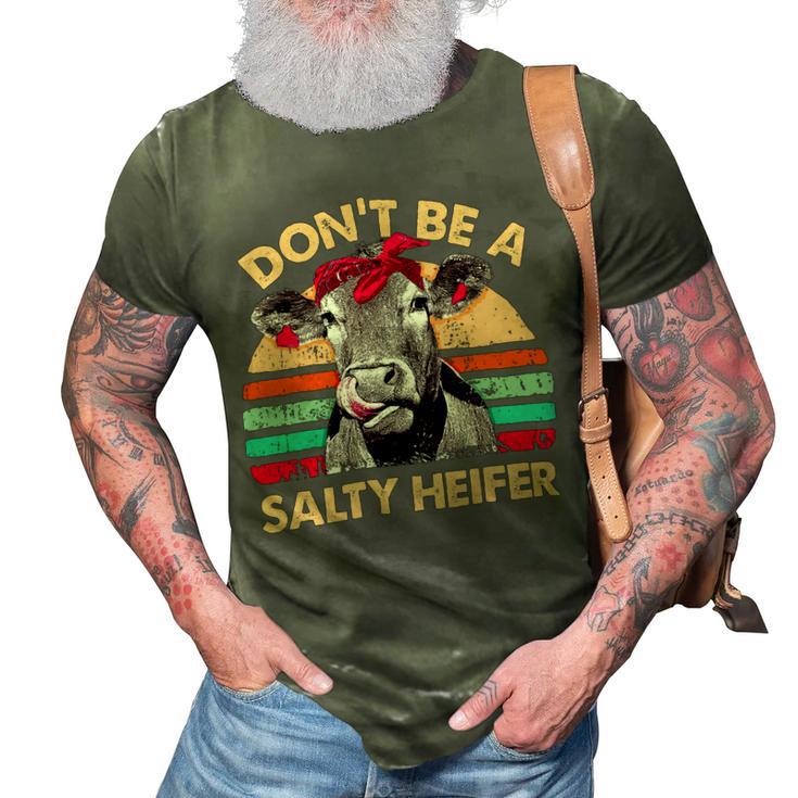 Dont Be A Salty Heifer Cows Lover Vintage Farm 10Xa7 3D Print Casual Tshirt