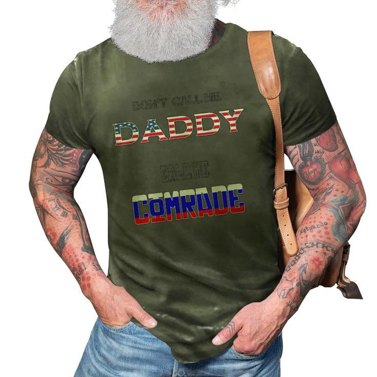 Dont Call Me Daddy Call Me Comrade Russian Flag 3D Print Casual Tshirt