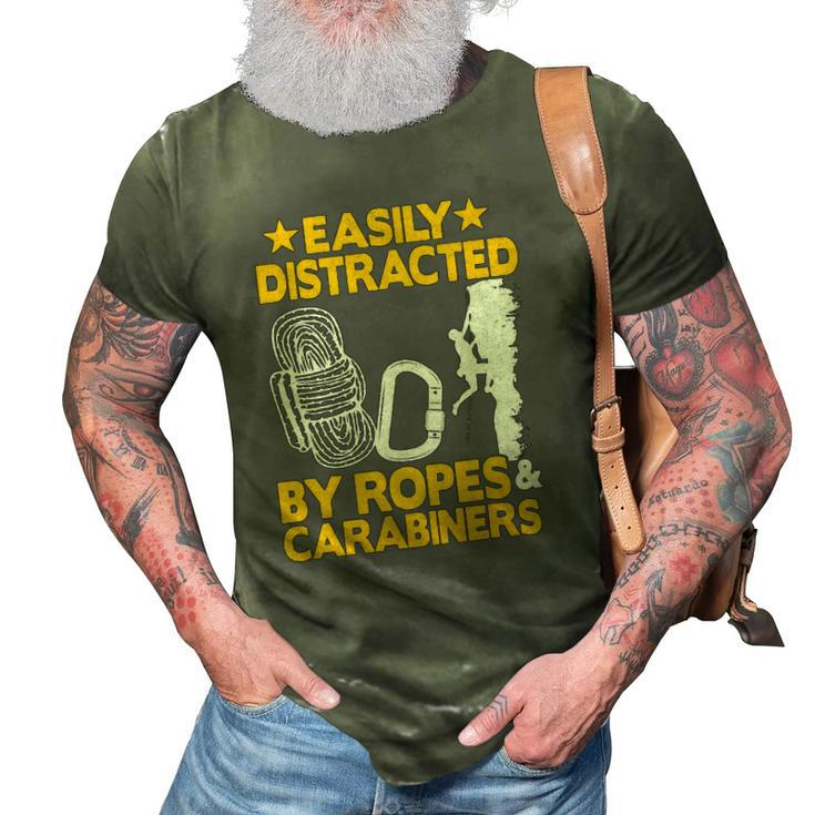 Easily Distracted By Ropes & Carabiners Funny Rock Climbing 3D Print Casual Tshirt