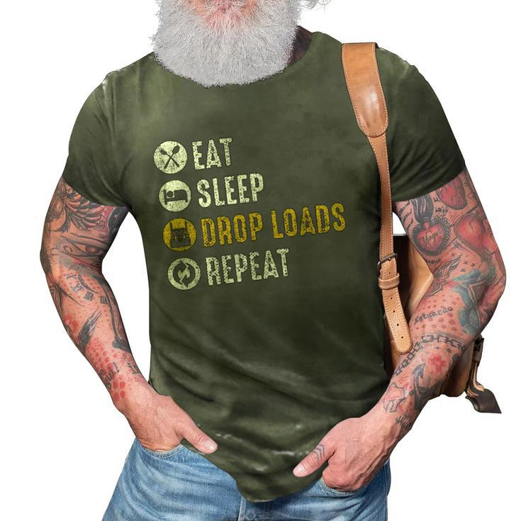 Eat Sleep Drop Loads Repeat Semi Truck Driver Mechanic Funny 3D Print Casual Tshirt