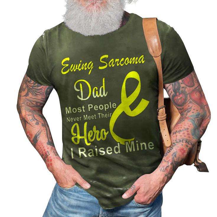 Ewings Sarcoma Dad Most People Never Meet Their Hero I Raised Mine  Yellow Ribbon  Ewings Sarcoma  Ewings Sarcoma Awareness 3D Print Casual Tshirt