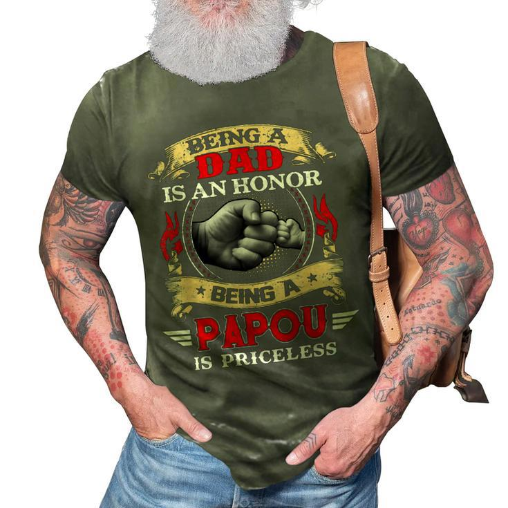Father Grandpa Being A Dad Is An Honor Being A Papou Is Priceless74 Family Dad 3D Print Casual Tshirt