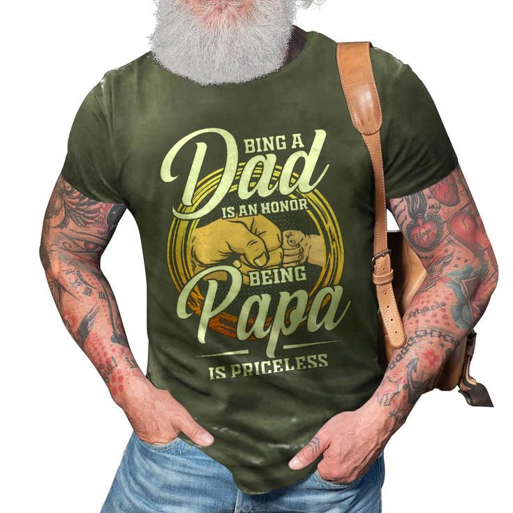 Father Grandpa Being A Dad Os An Honor Being A Papa Is Priceless25 Family Dad 3D Print Casual Tshirt