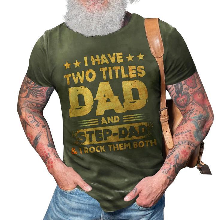 Father Grandpa I Have Two Titles Dad And Step Dad T Fathers Days143 Family Dad 3D Print Casual Tshirt