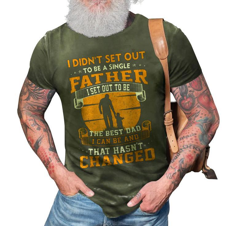 Father Grandpa Mens I Didnt Set Out To Be A Single Father To Be The Best Dad73 Family Dad 3D Print Casual Tshirt