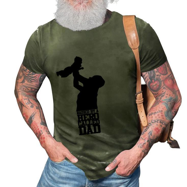 Fathers Day Gift Raised By A Hero Called Dad Fathers Day Design And Typography  3D Print Casual Tshirt