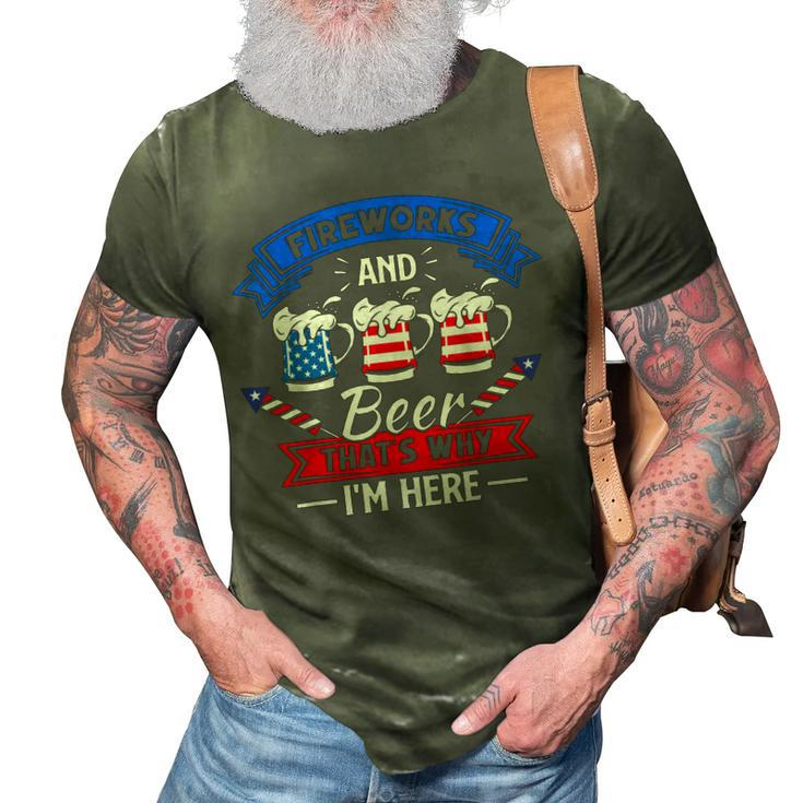 Fireworks & Beer Thats Why Im Here Funny 4Th Of July Bbq  3D Print Casual Tshirt