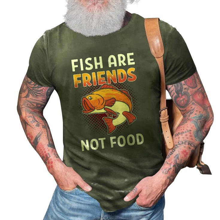 Fish Are Friends Not Food Fisherman 3D Print Casual Tshirt