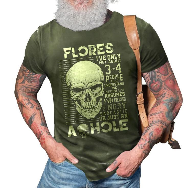 Flores Name Gift   Flores Ive Only Met About 3 Or 4 People 3D Print Casual Tshirt