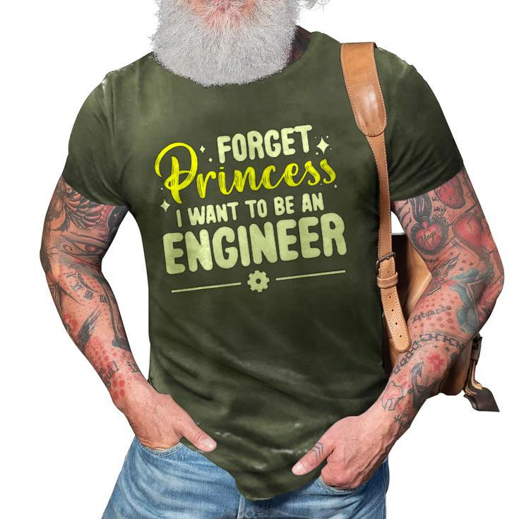 Forget Princess I Want To Be An Engineer Funny Engineering 3D Print Casual Tshirt