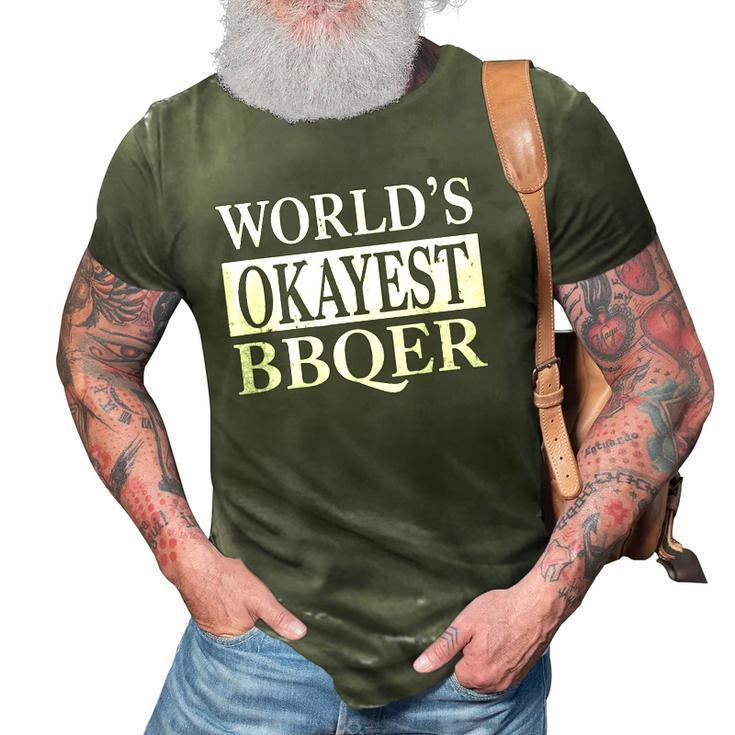 Funny Bbq Sarcasm Worlds Okayest Bbqer Best Present 3D Print Casual Tshirt