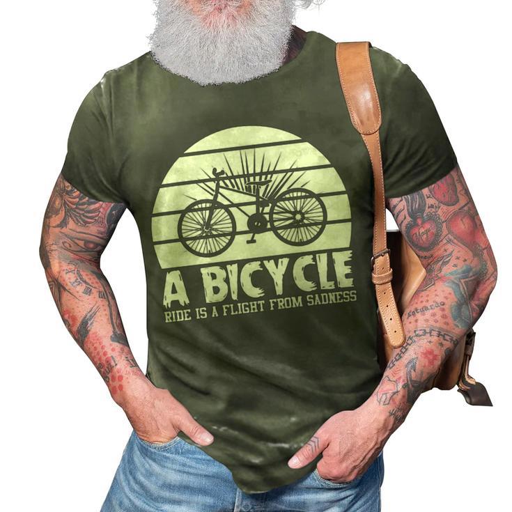 Funny Bicycle I Ride Fun Hobby Race Quote  A Bicycle Ride Is A Flight From Sadness 3D Print Casual Tshirt