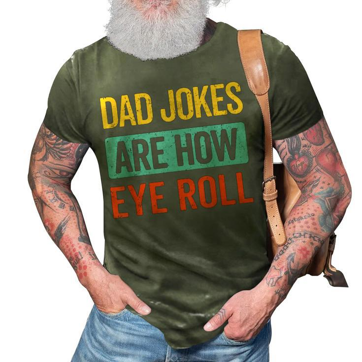 Funny Dad Jokes Are How Eye Roll Retro Dad Joke Fathers Day  3D Print Casual Tshirt