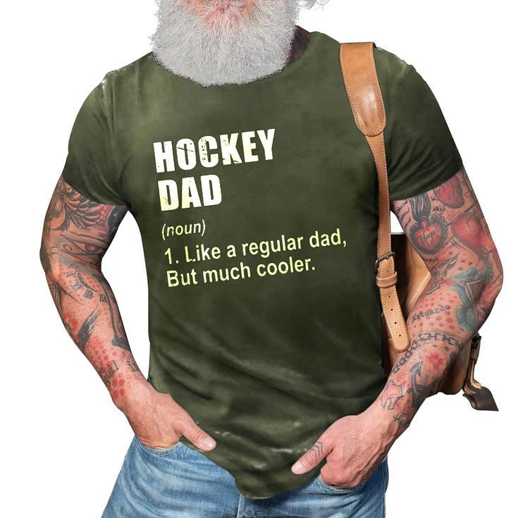 Funny Hockey Dad Like Dad But Much Cooler Definition  3D Print Casual Tshirt