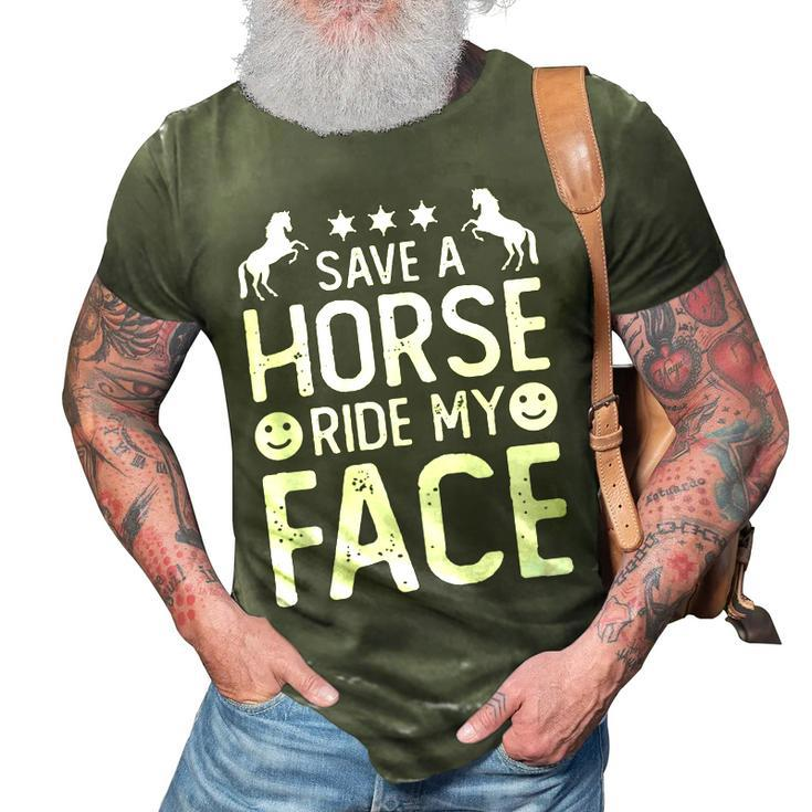 Funny Horse Riding Adult Joke Save A Horse Ride My Face  3D Print Casual Tshirt