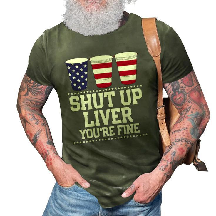 Funny July 4Th  Shut Up Liver Youre Fine Beer Cups Tee 3D Print Casual Tshirt