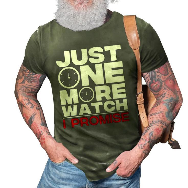 Funny Just One More Watch Collector Gift Men Women Lovers 3D Print Casual Tshirt