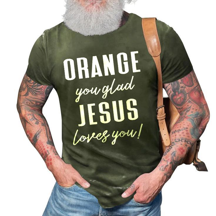 Funny Orange Pun - Orange You Glad Jesus Loves You 3D Print Casual Tshirt