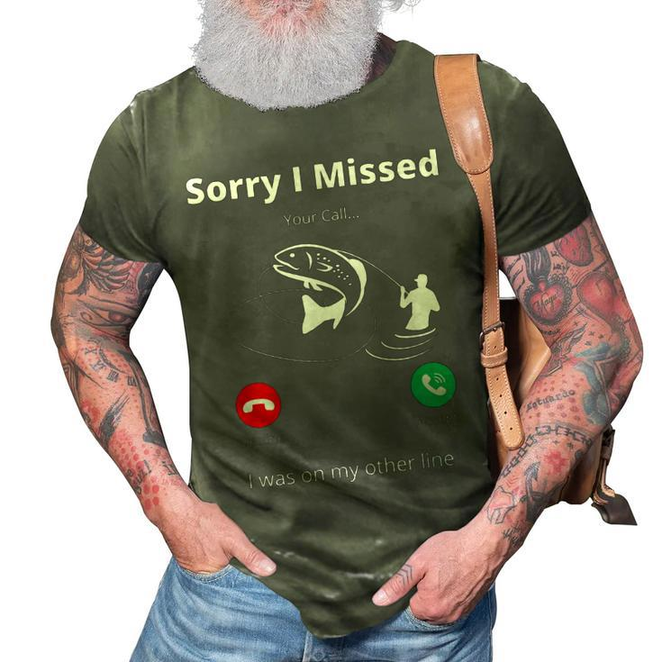 Funny Sorry I Missed Your Call Was On Other Line Fishing Men  V2 3D Print Casual Tshirt