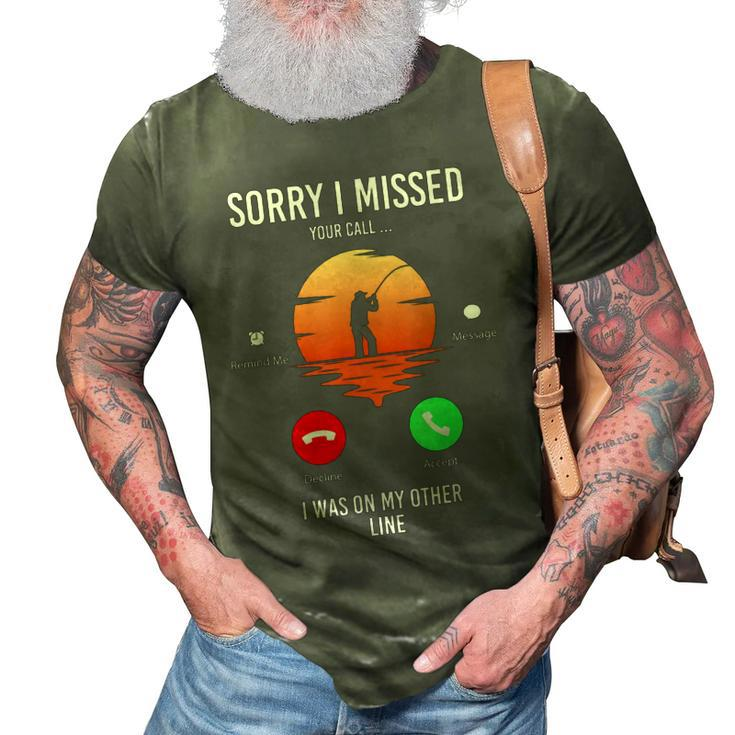 Funny Sorry I Missed Your Call Was On Other Line Men Fishing  V2 3D Print Casual Tshirt