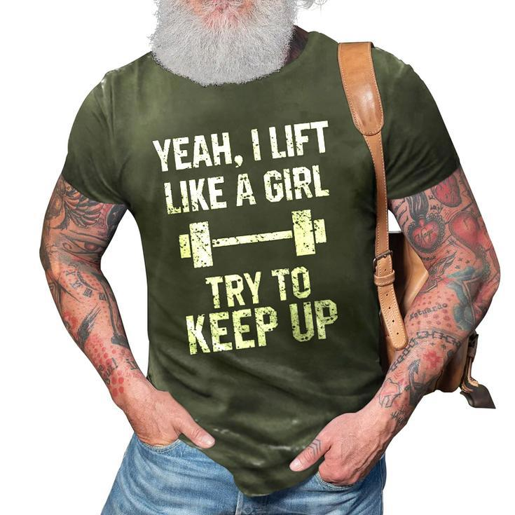 Funny Workout Quote I Lift Like A Girl Sarcastic Gym Gift 3D Print Casual Tshirt