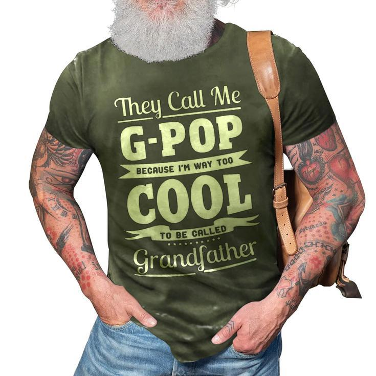 G Pop Grandpa Gift   Im Called G Pop Because Im Too Cool To Be Called Grandfather 3D Print Casual Tshirt