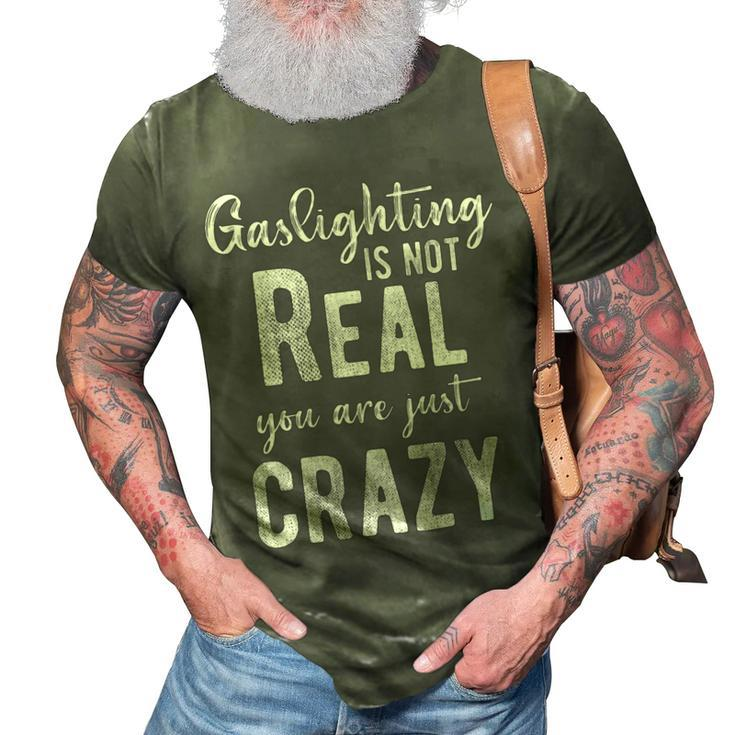 Gaslighting Is Not Real Youre Just Crazy Funny Vintage 3D Print Casual Tshirt