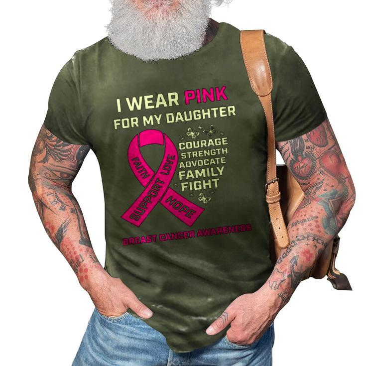 Gifts I Wear Pink For My Daughter Breast Cancer Awareness  3D Print Casual Tshirt