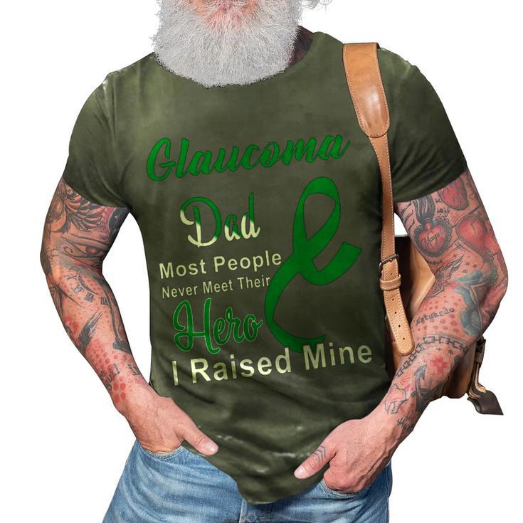 Glaucoma Dad Most People Never Meet Their Hero I Raised Mine  Green Ribbon  Glaucoma  Glaucoma Awareness 3D Print Casual Tshirt