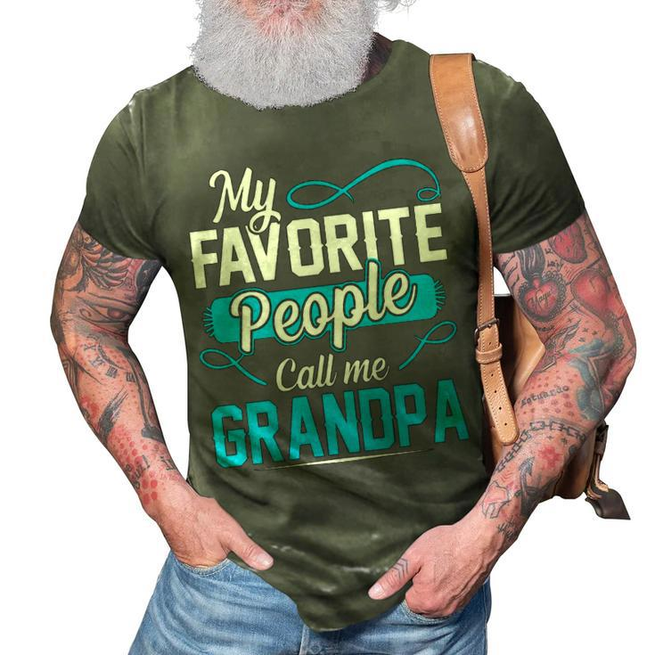 Grandpa Gift   My Favorite People Call Me Grandpa V2 3D Print Casual Tshirt