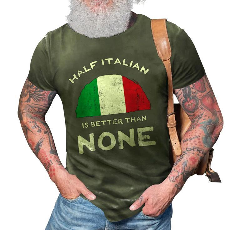 Half Italian Is Better Than None Italian Republic Heritage 3D Print Casual Tshirt
