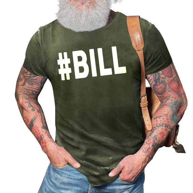 Hashtag Bill Name  Bill 3D Print Casual Tshirt