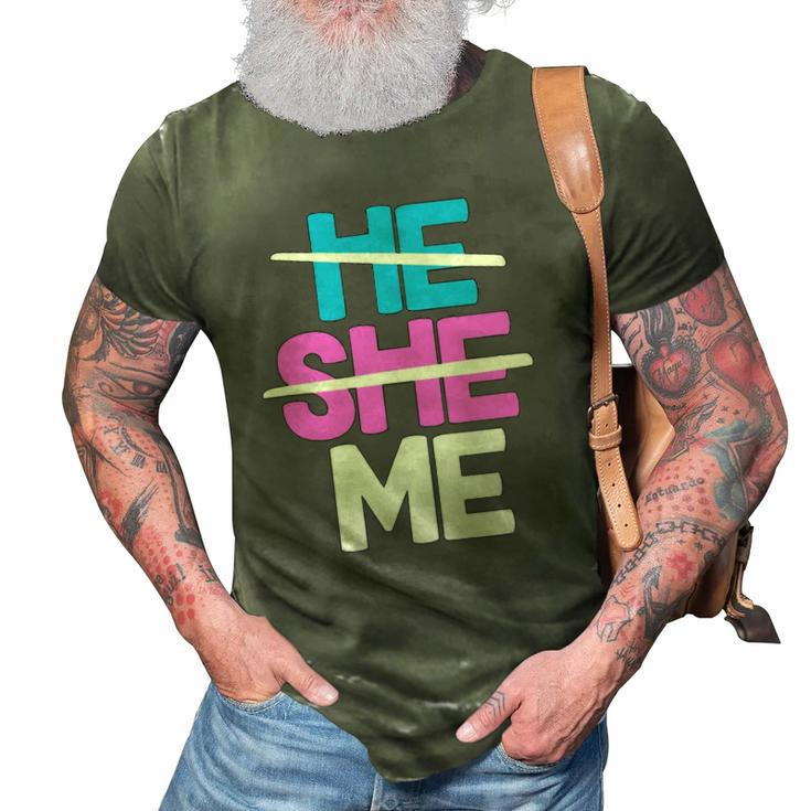 He She Me Nonbinary Non Binary Agender Queer Trans Lgbtqia 3D Print Casual Tshirt