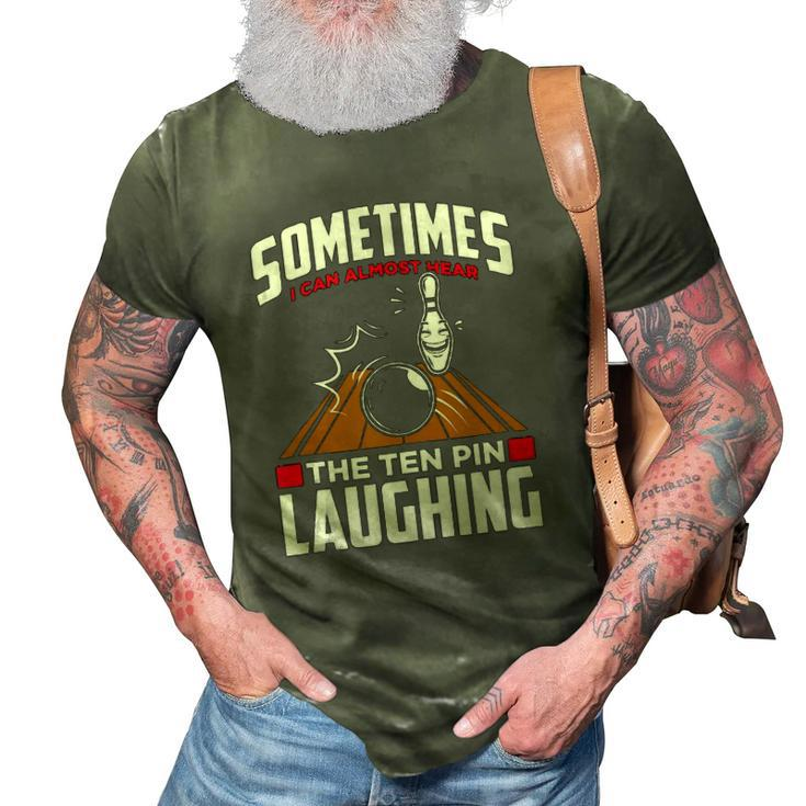 Hear The Ten Pin Laughing - Funny Bowler & Bowling 3D Print Casual Tshirt