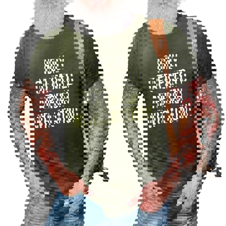 Highly Caffeinated Approach With Caution Funny Caffeine 3D Print Casual Tshirt