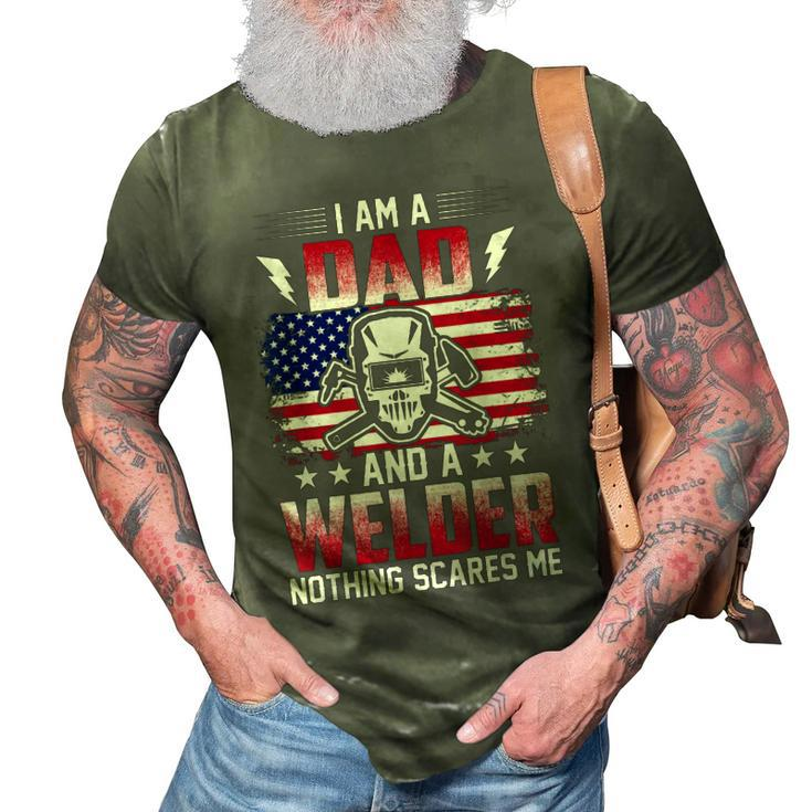 I Am A Dad And A Welder Nothing Scares Me  V2 3D Print Casual Tshirt