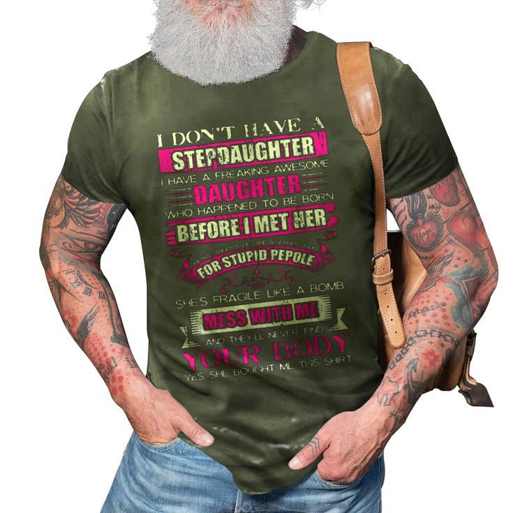 I Dont Have A Stepdaughter Funny Step Dad Gift From Daughter  V3 3D Print Casual Tshirt